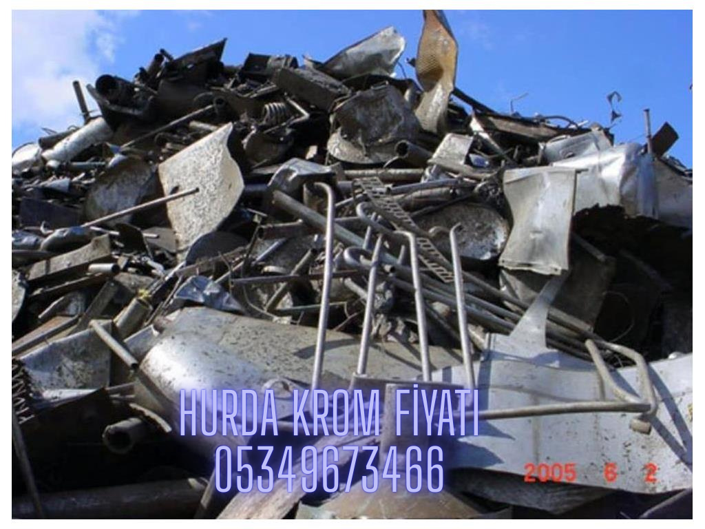 hurda krom fİyati 05349673466
